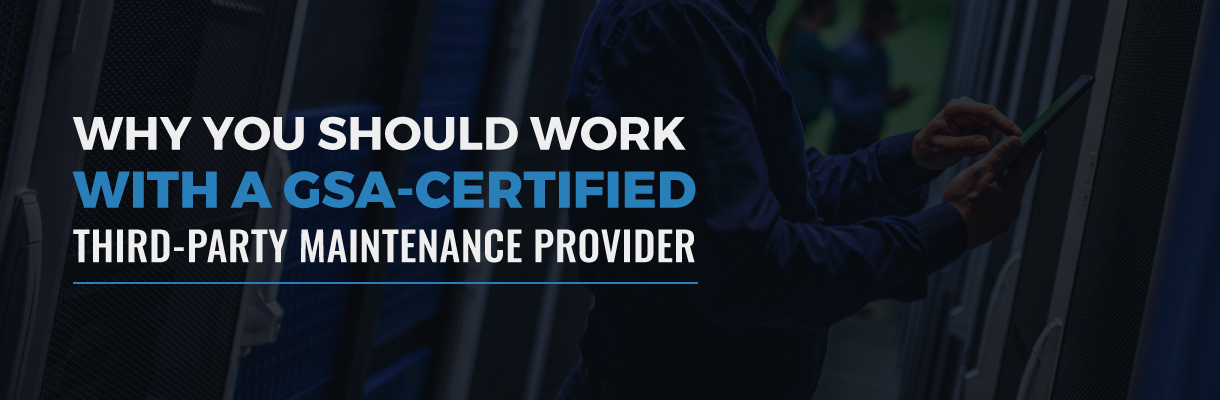 Why you should work with a GSA-certified third party maintenance provider